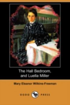 Paperback The Hall Bedroom, and Luella Miller (Dodo Press) Book
