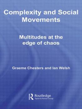 Hardcover Complexity and Social Movements: Multitudes at the Edge of Chaos Book