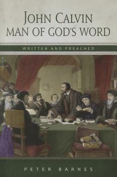 Paperback John Calvin: Man of God's Word, Written & Preached Book