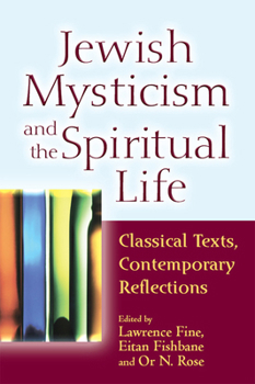 Paperback Jewish Mysticism and the Spiritual Life: Classical Texts, Contemporary Reflections Book