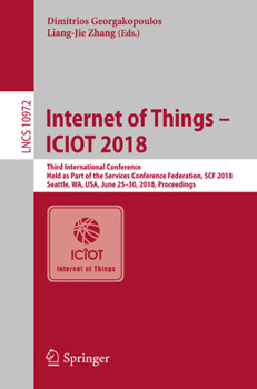 Paperback Internet of Things - Iciot 2018: Third International Conference, Held as Part of the Services Conference Federation, Scf 2018, Seattle, Wa, Usa, June Book