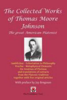 Hardcover Collected Works of Thomas Moore Johnson: The Great American Platonist Book