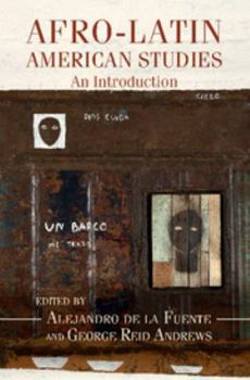 Afro-Latin American Studies: An Introduction - Book #3 of the Cambridge University Press Afro-Latin America Series