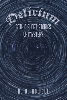 Paperback Delirium: Gothic Short Stories of Mystery Book