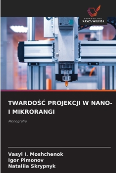 TWARDOSC PROJEKCJI W NANO- I MIKRORANGI: Monografia (Polish Edition)
