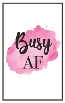 Busy AF: 5x8 Funny Lined Journal | Sarcastic Notebook Perfect for Coworker or Friend (Funny Office Notebooks) (Sarcastic Office Journals + Notebooks)