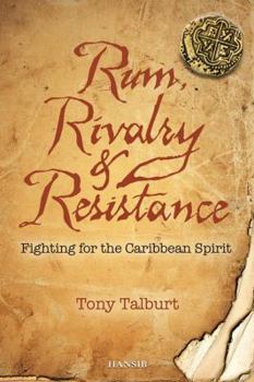Paperback Rum, Rivalry & Resistance : Fighting for the Caribbean Spirit Book