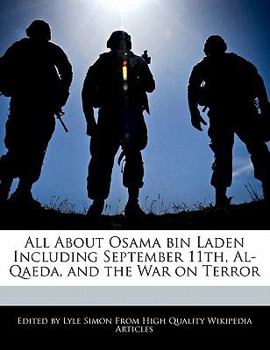 All about Osama Bin Laden Including September 11th, Al-Qaeda, and the War on Terror