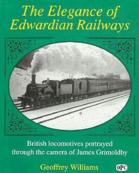 Hardcover Elegance of Edwardian Railways: British Locomotives Portrayed Through the Camera of James... Book