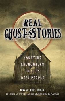 Paperback Real Ghost Stories: Haunting Encounters Told by Real People Book