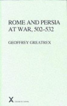 Rome and Persia at War, 502-532 (ARCA, Classical and Medieval Texts, Papers and Monographs 37) - Book #37 of the ARCA Classical and Medieval Texts, Papers and Monographs