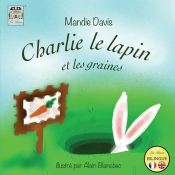 Paperback Charlie le Lapin et les graines: Charlie Rabbit and the seeds [French] Book