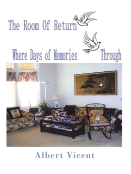 Paperback The Room of Return: Where Days of Memories Through Book