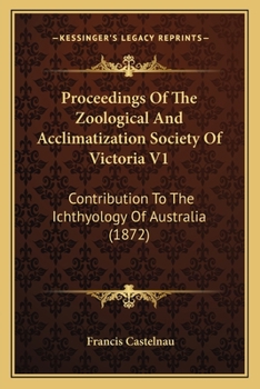 Paperback Proceedings Of The Zoological And Acclimatization Society Of Victoria V1: Contribution To The Ichthyology Of Australia (1872) Book