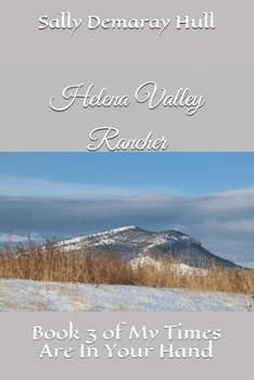 Helena Valley Rancher: Book 3 of My Times Are In Your Hand - Book #3 of the My Times Are In Your Hand