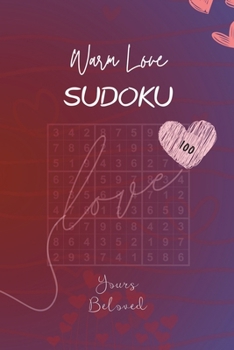 Paperback Warm Love - Sudoku (100 Yours Beloved Riddles) Puzzles, Large Print: Gift for Him or Her (Birthday, Valentines Day, Thank You, Wedding, Thinking of Yo Book