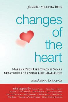 Paperback Changes of the Heart: Martha Beck Life Coaches Share Strategies for Facing Life Challenges Book