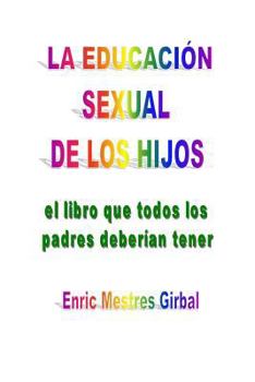 Paperback La educacion sexual de los hijos [Spanish] Book