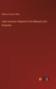 Hardcover Latin Lessons Adapted to the Manual Latin Grammar Book