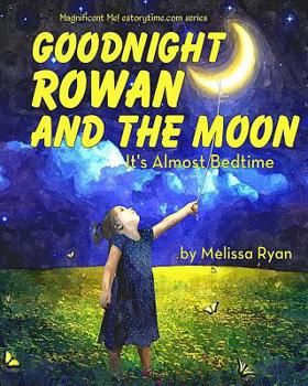 Paperback Goodnight Rowan and the Moon, It's Almost Bedtime: Personalized Children's Books, Personalized Gifts, and Bedtime Stories Book