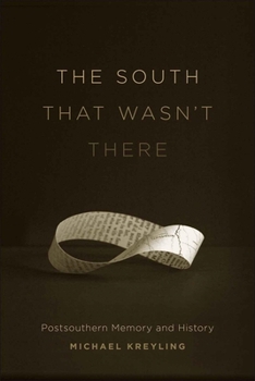 Hardcover The South That Wasn't There: Postsouthern Memory and History Book