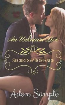 Paperback An Unknown Love: Secrets & Romance Book