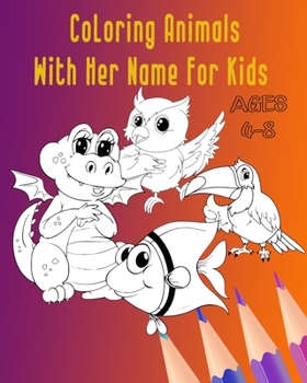 Paperback Coloring Animals With Her Name For Kids Ages 4-8 Book