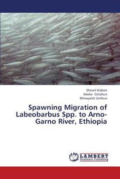 Paperback Spawning Migration of Labeobarbus Spp. to Arno-Garno River, Ethiopia Book