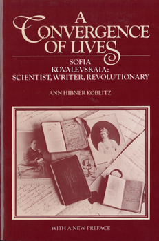 Paperback A Convergence of Lives: Sofia Kovalevskaia - Scientist, Writer, Revolutionary Book