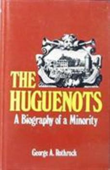 Hardcover The Huguenots: A Biography of a Minority Book