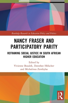 Paperback Nancy Fraser and Participatory Parity: Reframing Social Justice in South African Higher Education Book