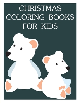 Christmas Coloring Books For Kids: Funny Christmas Book for special occasion age 2-5 (Colrful Animals)
