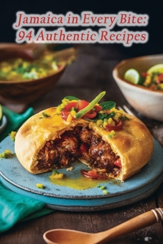 Paperback Jamaica in Every Bite: 94 Authentic Recipes Book