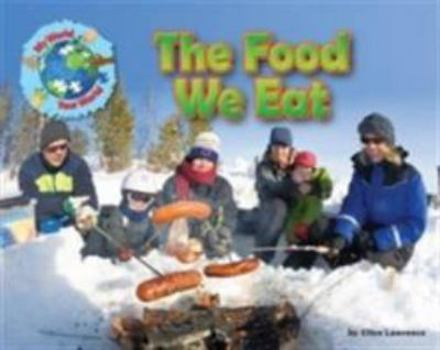 The Food We Eat - Book  of the My World, Your World