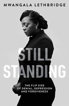 Hardcover Still Standing: The Flip Side of Denial, Depression and Forgiveness Book
