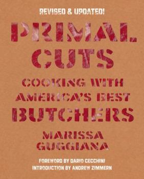 Hardcover Primal Cuts: Cooking with America's Best Butchers, Revised & Updated Edition Book