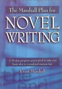 Paperback The Marshall Plan for Novel Writing: A 16-Step Program Guaranteed to Take You from Idea to Completed Manuscript Book