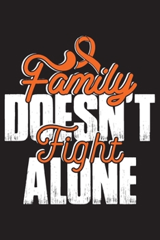 Family Doesn't Fight Alone: Kidney Cancer Journal Notebook (6x9), Kidney Cancer Books, Kidney Cancer Gifts, Kidney Cancer Awareness Products