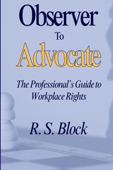 Paperback Observer to Advocate: The Professional's Guide to Workplace Rights Book