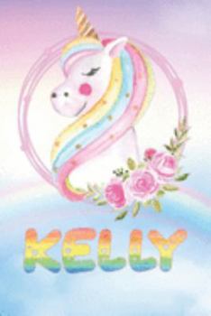 Kelly: Kelly's Unicorn Personal Custom Named Diary Planner Perpetual Calander Notebook Journal 6x9 Personalized Customized Gift For Someone Who's Surname is Kelly Or First Name Is Kelly