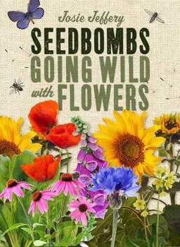 Hardcover Seedbombs: Going Wild with Flowers Book