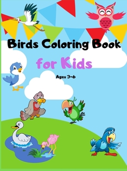 Hardcover Birds Coloring Book for Kids Ages 3-6: Cute Birds Coloring Book for Teens and Kids Beautiful Birds like Owl, Toucan, Eagle and More Book