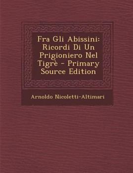 Paperback Fra Gli Abissini: Ricordi Di Un Prigioniero Nel Tigre [Italian] Book