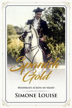 Paperback Spanish Gold - Hoofbeats Across My Heart Book