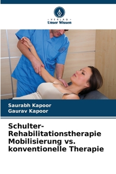 Schulter-Rehabilitationstherapie Mobilisierung vs. konventionelle Therapie (German Edition)