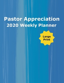 Pastor Appreciation 2020 Weekly Planner: Scheduling Activities to Show Support for Your Church's Pastoral Staff