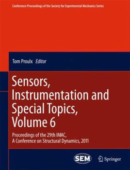 Hardcover Sensors, Instrumentation and Special Topics, Volume 6: Proceedings of the 29th Imac, a Conference on Structural Dynamics, 2011 Book