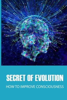 Paperback Secret Of Evolution: How To Improve Consciousness: Define Reason Via Metaphor Book