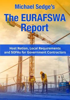 Paperback Michael Sedge's The EURAFSWA Report: Host Nation, Local Requirements and SOFAs for Government Contractors Book