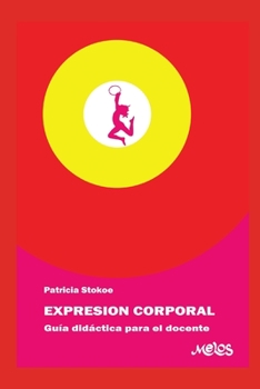 EXPRESIÓN CORPORAL: guía didáctica para el docente